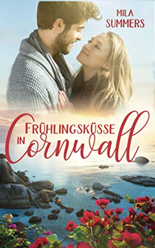 Frühlingsküsse in Cornwall: Liebesroman (Geschichten aus Port Isaac, Band 4) Frühlingsküsse in Cornwall: Liebesroman (Geschichten aus Port Isaac, Band 4)