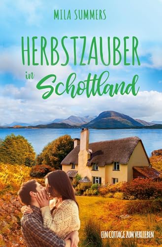 Herbstzauber in Schottland (Ein Cottage zum Verlieben)