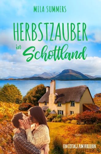 Herbstzauber in Schottland (Ein Cottage zum Verlieben)