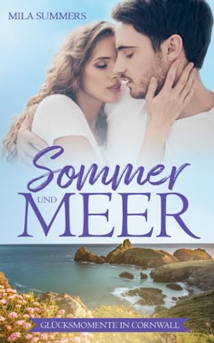 Sommer und Meer (Glücksmomente in Cornwall, Band 2) Sommer und Meer (Glücksmomente in Cornwall, Band 2)
