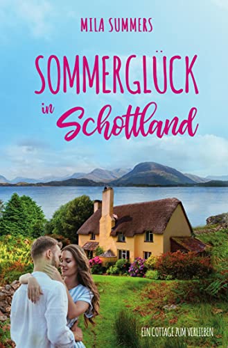 Sommerglück in Schottland (Ein Cottage zum Verlieben) von tolino media