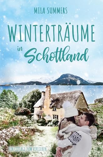 Winterträume in Schottland (Ein Cottage zum Verlieben) von tolino media
