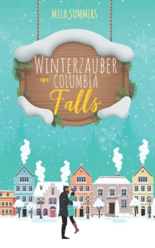Winterzauber in Columbia Falls (Weihnachten - Die schönste Zeit des Jahres, Band 3) von Independently published