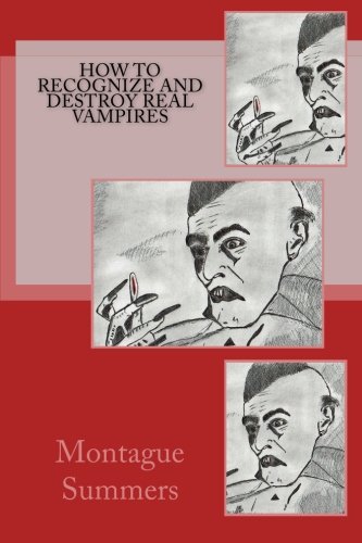 How to Recognize and Destroy Real Vampires von CreateSpace Independent Publishing Platform