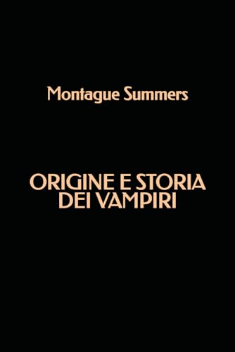 Origine e Storia dei Vampiri von Independently published