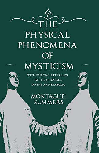 The Physical Phenomena of Mysticism - With Especial Reference to the Stigmata, Divine and Diabolic von Obscure Press