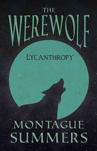 The Werewolf - Lycanthropy ((Fantasy and Horror Classics))