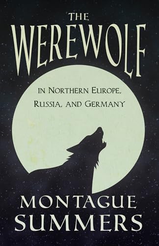 The Werewolf in Northern Europe, Russia, and Germany ((Fantasy and Horror Classics)) von Read Books