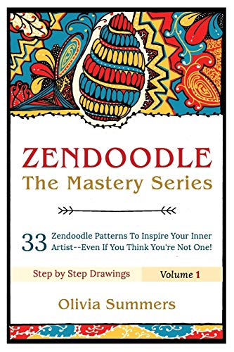 Zendoodle: 33 Zendoodle Patterns to Inspire Your Inner Artist--Even if You Think You're Not One (Zendoodle Mastery Series, Band 1)
