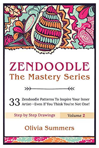 Zendoodle: 33 Zendoodle Patterns to Inspire Your Inner Artist--Even if You Think You're Not One (Zendoodle Mastery Series, Band 2)