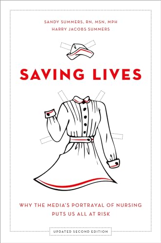 Saving Lives: Why The Media's Portrayal Of Nursing Puts Us All At Risk: Why the Media's Portrayal of Nursing Puts Us All at Risk (Updated) von OUP USA