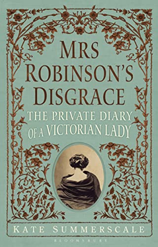 Mrs Robinson's Disgrace: The Private Diary of a Victorian Lady