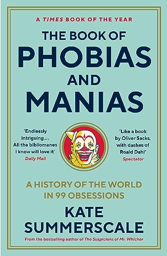The Book of Phobias and Manias: A History of the World in 99 Obsessions The Book of Phobias and Manias: A History of the World in 99 Obsessions von WELLCOME COLLECTION