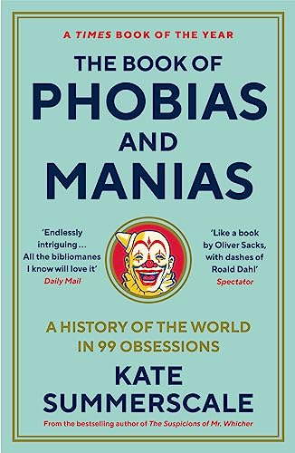 The Book of Phobias and Manias: A History of the World in 99 Obsessions von Wellcome Collection