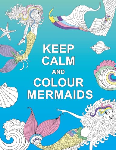 Keep Calm and Colour Mermaids (Huck & Pucker Colouring Books)