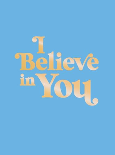 I Believe in You: Uplifting Quotes and Powerful Affirmations to Fill You With Confidence von Summersdale
