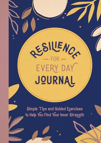 Resilience for Every Day Journal: Simple Tips and Guided Exercises to Help You Find Your Inner Strength von ViE