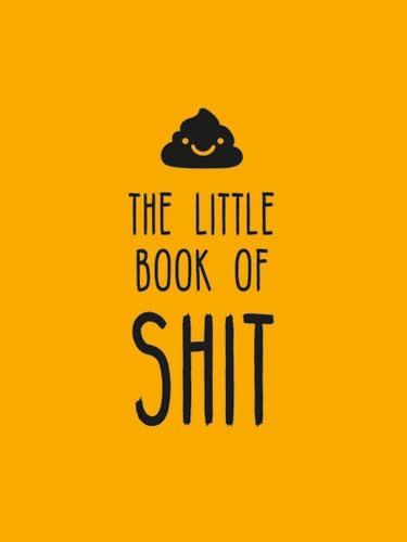 The Little Book of Shit: A Celebration of Everybody's Favorite Expletive von Summersdale Publishers