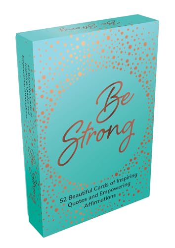 Be Strong: 52 Beautiful Cards of Inspiring Quotes and Statements to Encourage Confidence