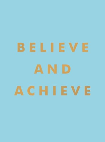Believe and Achieve: Inspirational Quotes and Affirmations for Success and Self-confidence von Summersdale