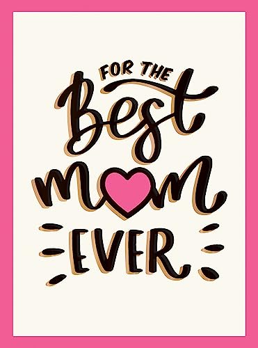 For the Best Mom Ever: The Perfect Gift to Give to Your Mom