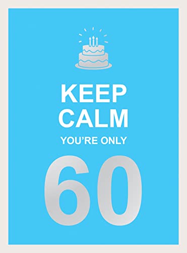 Keep Calm You're Only 60: Wise Words for a Big Birthday von Summersdale