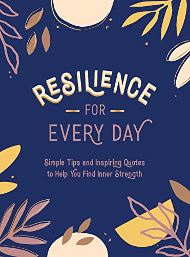 Resilience for Every Day: Simple Tips and Inspiring Quotes to Help You Find Inner Strength Resilience for Every Day: Simple Tips and Inspiring Quotes to Help You Find Inner Strength von ViE