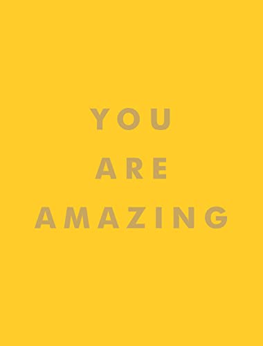 You Are Amazing: Uplifting Quotes to Boost Your Mood and Brighten Your Day von Summersdale