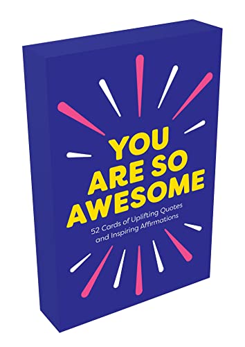 You Are So Awesome: 52 Amazing Cards of Uplifting Quotes and Inspiring Affirmations You Are So Awesome: 52 Amazing Cards of Uplifting Quotes and Inspiring Affirmations