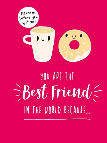 You Are the Best Friend in the World Because...: The Perfect Gift for Your Bff You Are the Best Friend in the World Because...: The Perfect Gift for Your Bff
