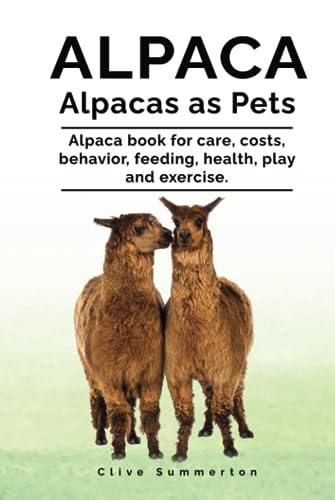 Alpaca. Alpacas as Pets. Alpaca book for care, costs, behavior, feeding, health, play and exercise. von Zoodoo Publishing