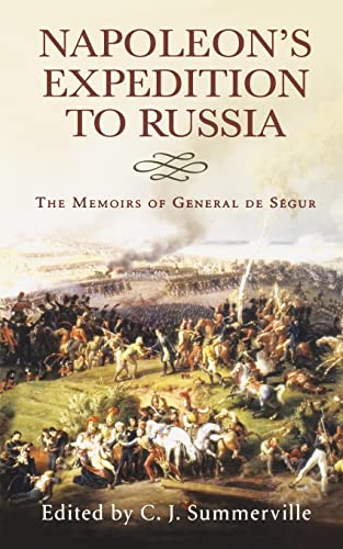 Napolean's Expedition to Russia: The Memoirs of General Count de Segur