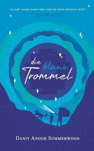 Die blaue Trommel: Es gibt immer einen Weg und die Reise beginnt jetzt - beyond Munay Ki von BoD – Books on Demand