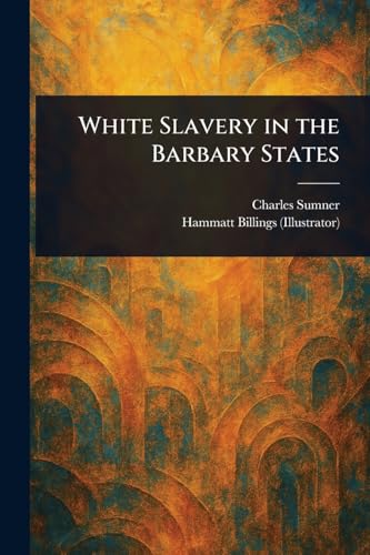 White Slavery in the Barbary States White Slavery in the Barbary States von Anson Street Press