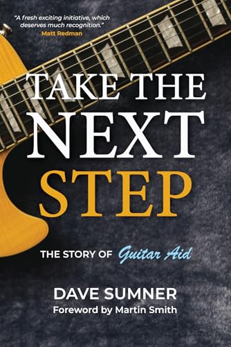 Take the Next Step: The story of Guitar Aid von Onwards and Upwards