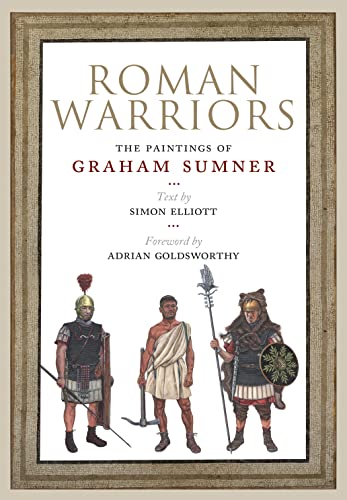 Roman Warriors: The Paintings of Graham Sumner von Greenhill Books
