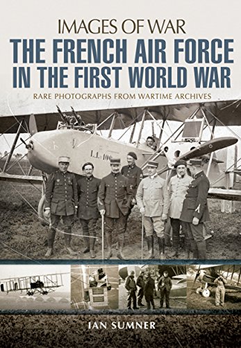 The French Air Force in the First World War: Rare Photographs from Wartime Archives (Images of War) von PEN AND SWORD MILITARY