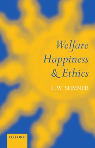 Welfare, Happiness & Ethics von Oxford University Press