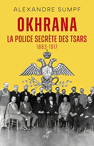 OKHRANA - LA POLICE SECRETE DES TSARS (1883-1917): La police secrète des Tsars (1883-1917) von CERF