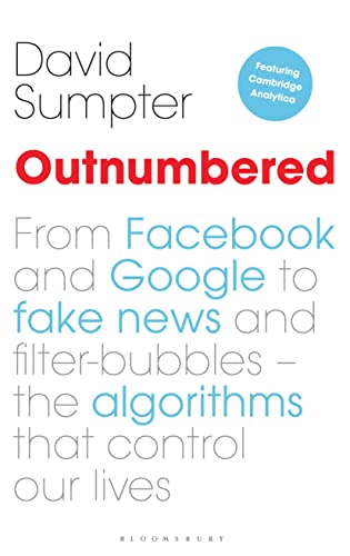 Outnumbered: From Facebook and Google to Fake News and Filter-bubbles – The Algorithms That Control Our Lives von Bloomsbury