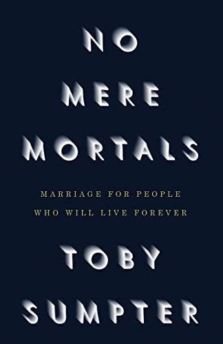 No Mere Mortals: Marriage for People who Will Live Forever von Canon Press