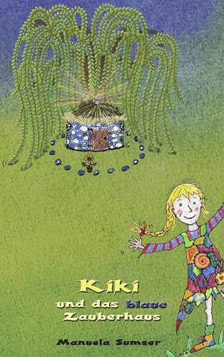 Kiki und das blaue Zauberhaus: Ein lustiger Kinderroman auch für Erwachsene von Books on Demand GmbH