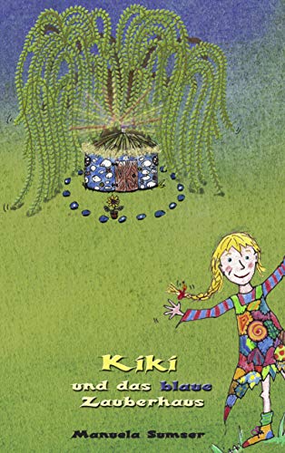 Kiki und das blaue Zauberhaus: Ein lustiger Kinderroman auch für Erwachsene