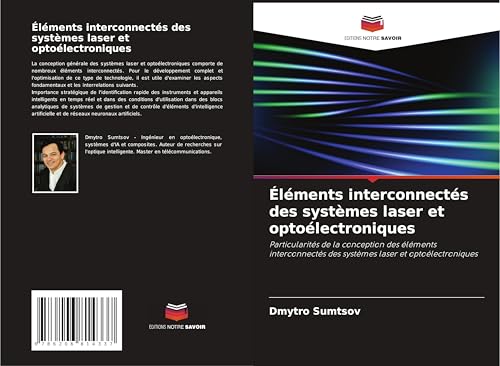 Éléments interconnectés des systèmes laser et optoélectroniques: Particularités de la conception des éléments interconnectés des systèmes laser et optoélectroniques von Editions Notre Savoir