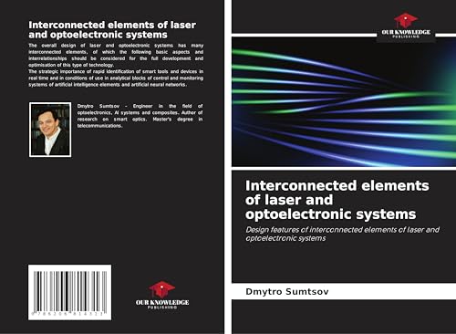 Interconnected elements of laser and optoelectronic systems: Design features of interconnected elements of laser and optoelectronic systems von Our Knowledge Publishing