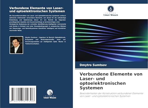 Verbundene Elemente von Laser- und optoelektronischen Systemen: Besonderheiten der Konstruktion verbundener Elemente von Laser- und optoelektronischen Systemen von Verlag Unser Wissen
