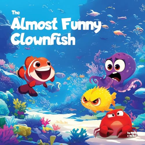 The Almost Funny Clownfish: A silly picture book about never giving up (Fables, Parables & Silly Tales with Morals) von Alexander Sun