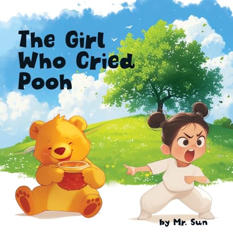 The Girl Who Cried Pooh: Winnie the Pooh joins this twist on Aesop's fable "The Boy Who Cried Wolf", a cautionary tale of truth & lies (Fables, Parables & Silly Tales with Morals) von Alexander Sun