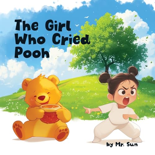 The Girl Who Cried Pooh: Winnie the Pooh joins this twist on Aesop's fable "The Boy Who Cried Wolf", a cautionary tale of truth & lies (Fables, Parables & Silly Tales with Morals) von Alexander Sun