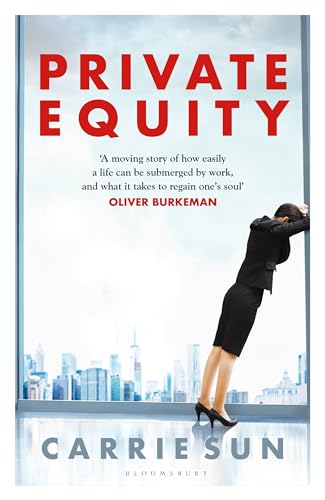 Private Equity: 'A vivid account of a world of excess, power, admiration and status' von Bloomsbury